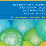 Trabajando con el Programa de Derechos Humanos de las Naciones Unidas: un Manual para la sociedad civil
