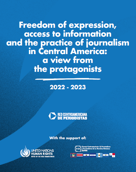 freedom Freedom of expression, access to information and the practice of journalism in Central America: a view from the protagonists